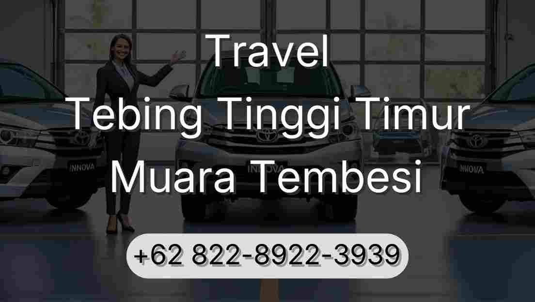 Travel Tebing Tinggi Timur Muara Tembesi