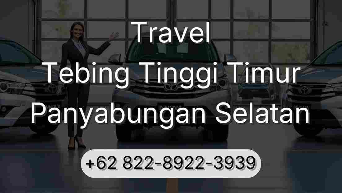 Travel Tebing Tinggi Timur Panyabungan Selatan