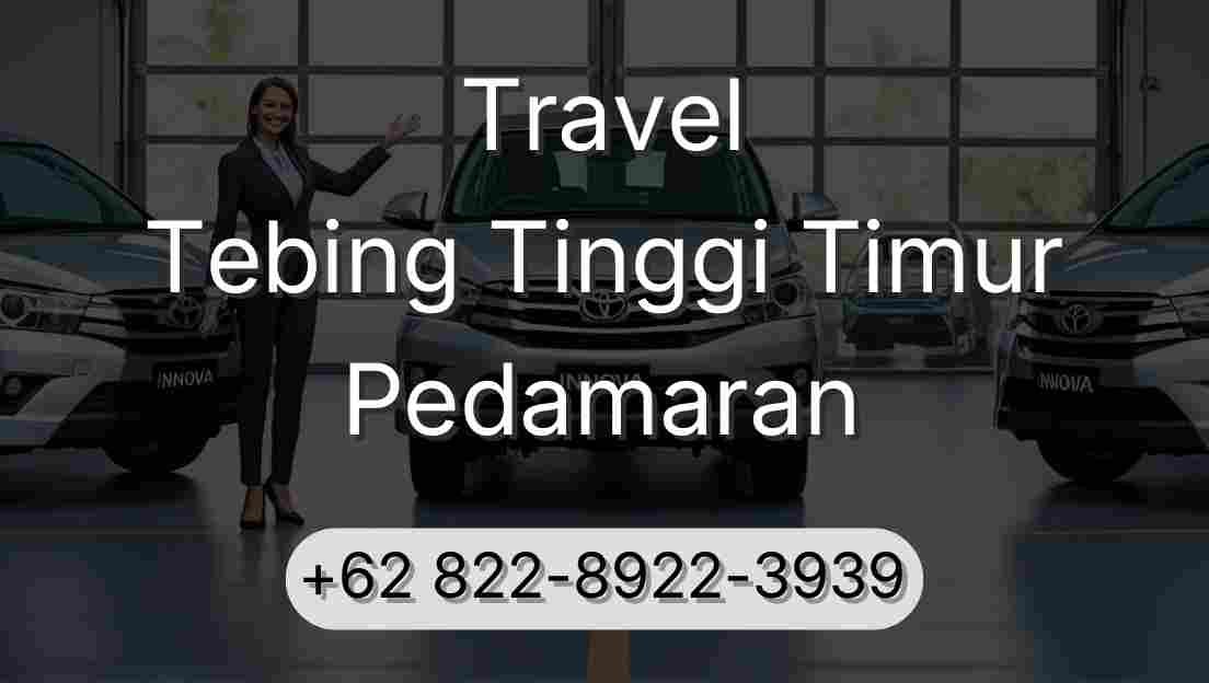 Travel Tebing Tinggi Timur Pedamaran