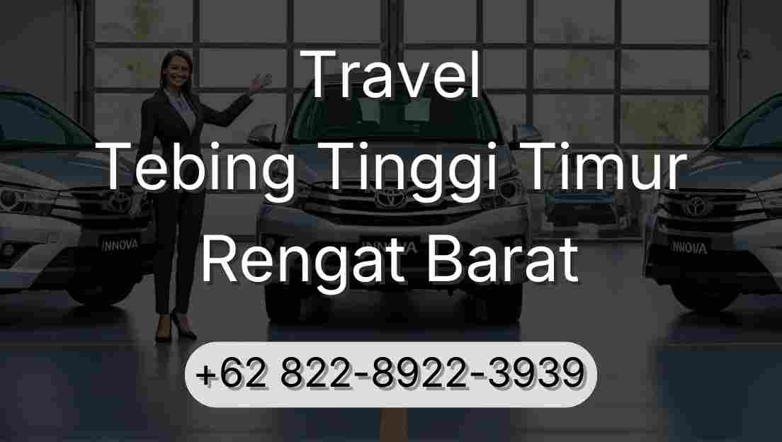 Travel Tebing Tinggi Timur Rengat Barat