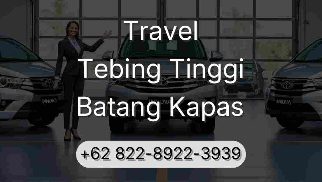 Travel Tebing Tinggi Batang Kapas