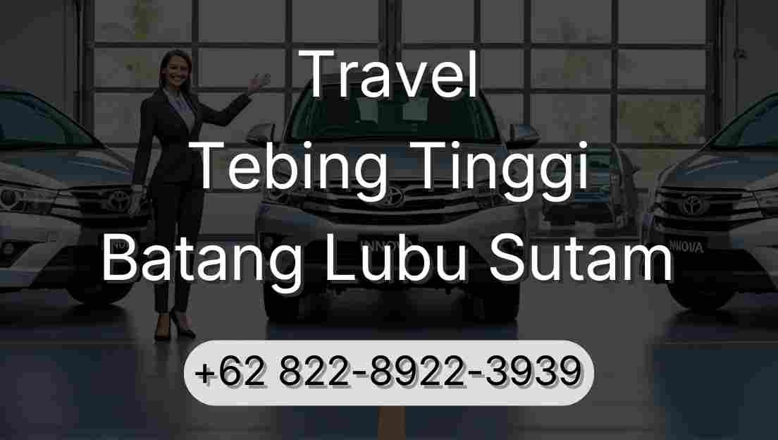 Travel Tebing Tinggi Batang Lubu Sutam
