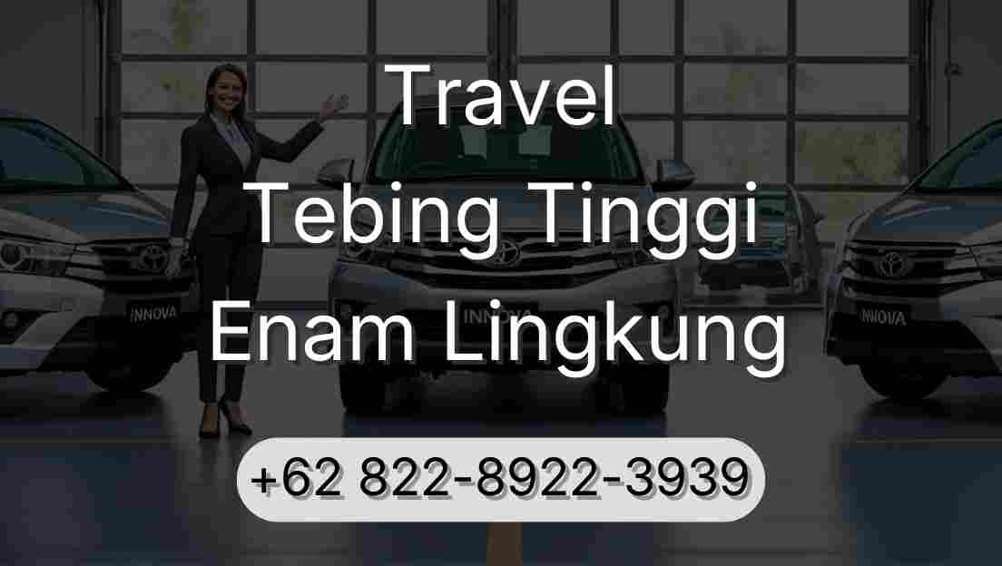Travel Tebing Tinggi Enam Lingkung
