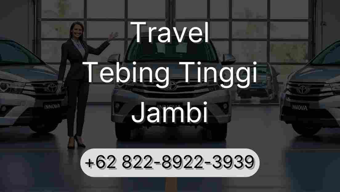 Travel Tebing Tinggi Jambi