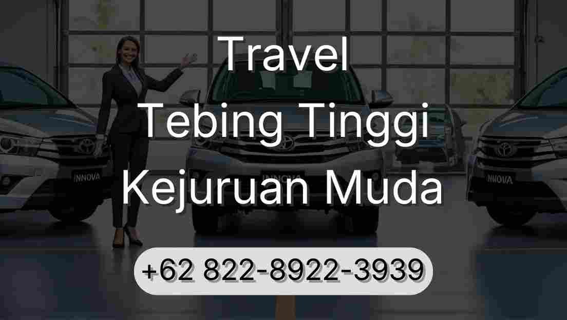 Travel Tebing Tinggi Kejuruan Muda