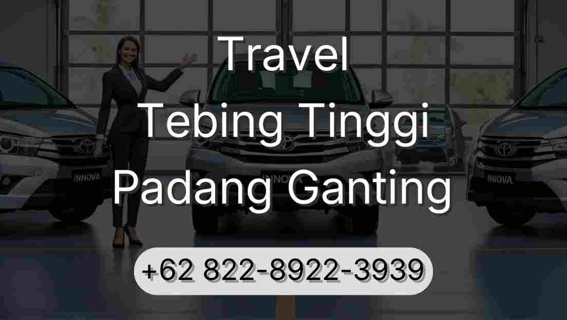 Travel Tebing Tinggi Padang Ganting