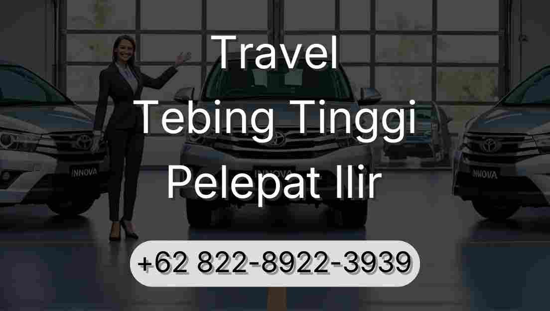 Travel Tebing Tinggi Pelepat Ilir