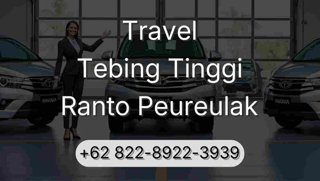 Travel Tebing Tinggi Ranto Peureulak