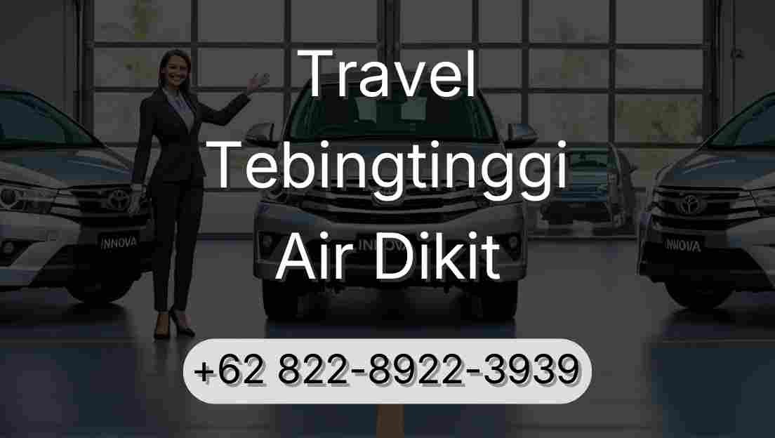 Travel Tebingtinggi Air Dikit