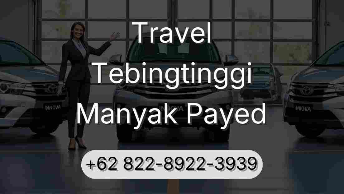 Travel Tebingtinggi Manyak Payed