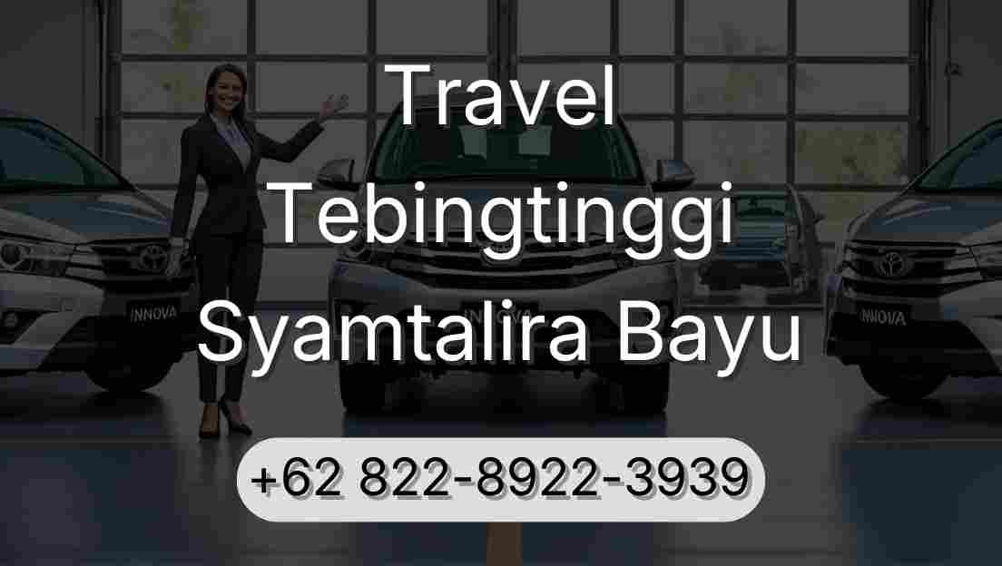 Travel Tebingtinggi Syamtalira Bayu