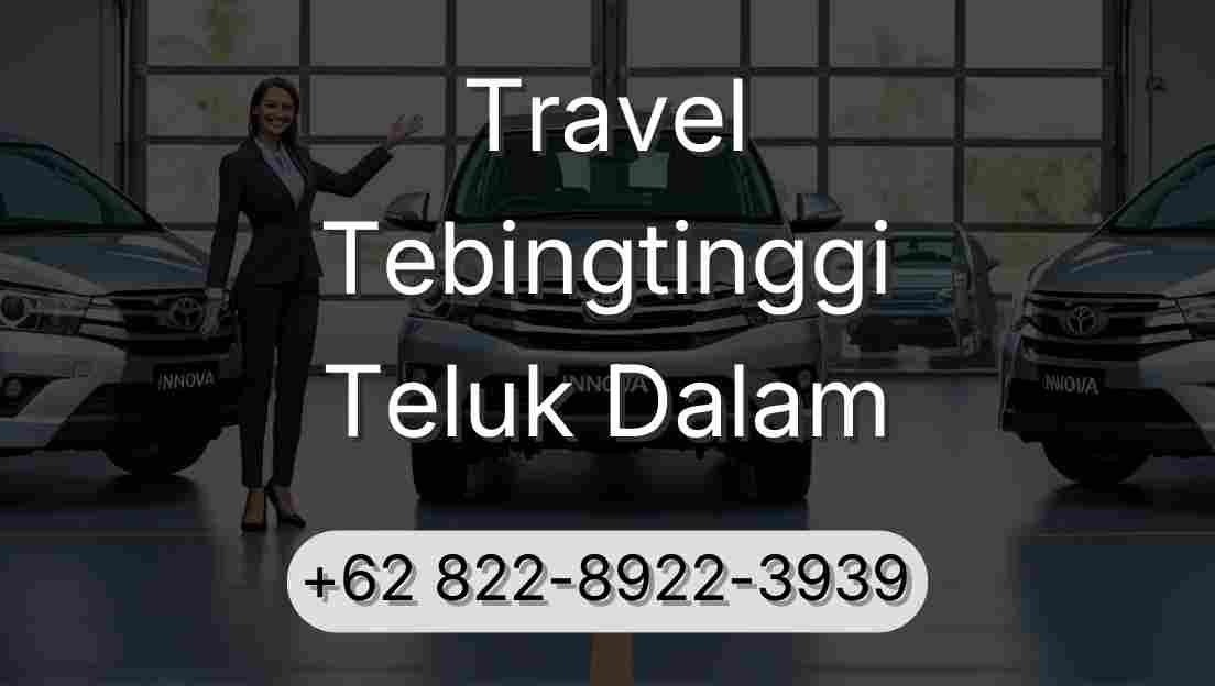Travel Tebingtinggi Teluk Dalam