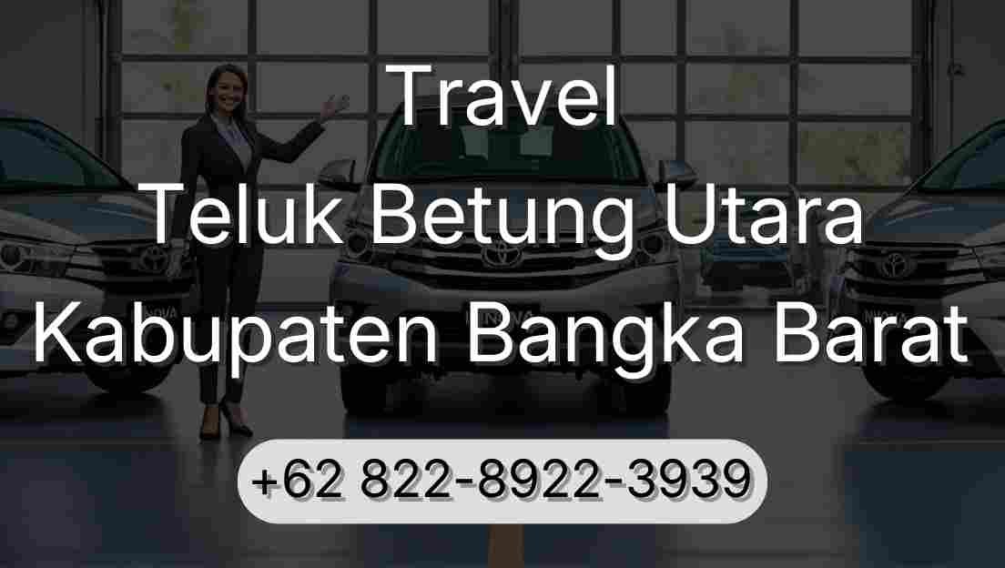 Travel Teluk Betung Utara Kabupaten Bangka Barat