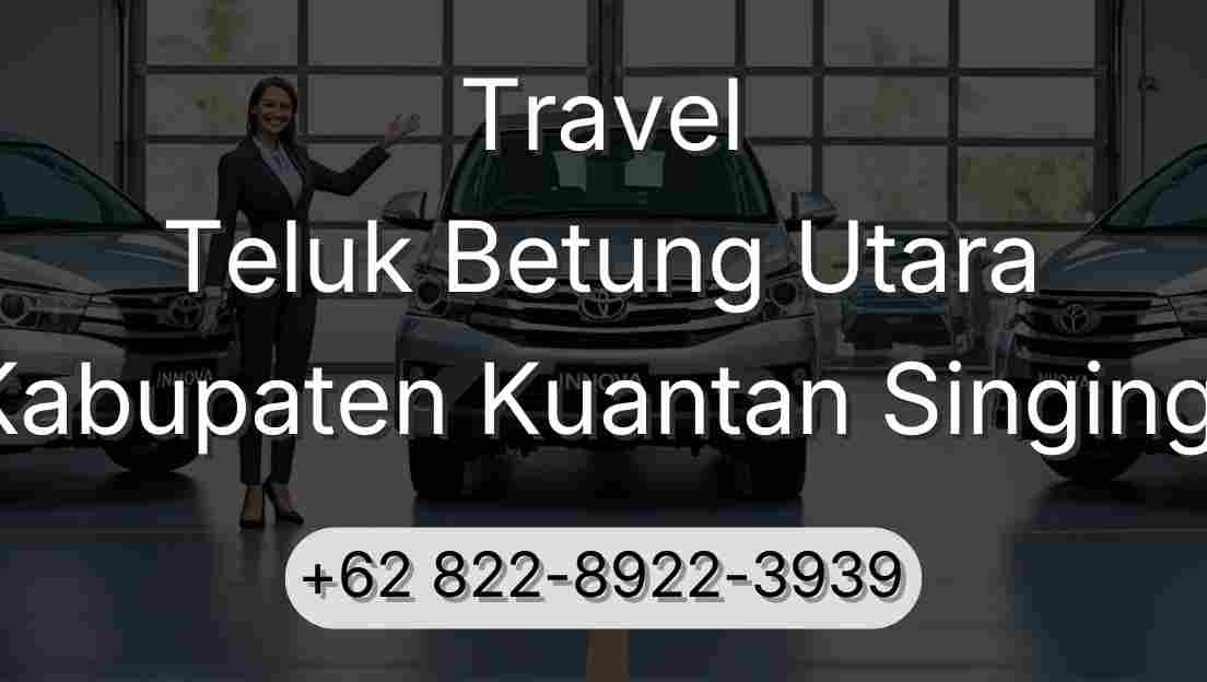 Travel Teluk Betung Utara Kabupaten Kuantan Singingi