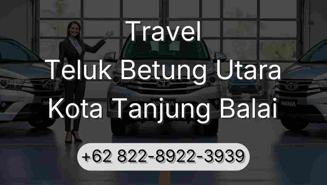 Travel Teluk Betung Utara Kota Tanjung Balai