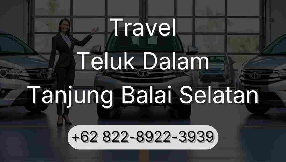 Travel Teluk Dalam Tanjung Balai Selatan