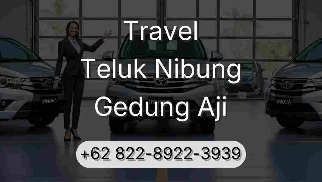 Travel Teluk Nibung Gedung Aji