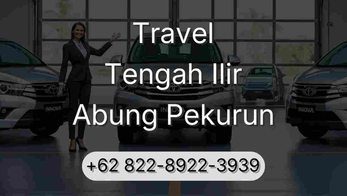 Travel Tengah Ilir Abung Pekurun