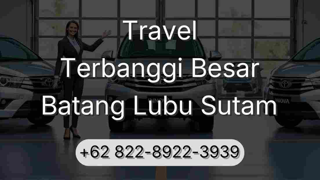 Travel Terbanggi Besar Batang Lubu Sutam