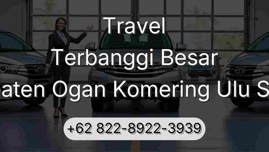 Travel Terbanggi Besar Kabupaten Ogan Komering Ulu Selatan