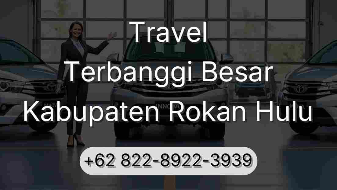 Travel Terbanggi Besar Kabupaten Rokan Hulu