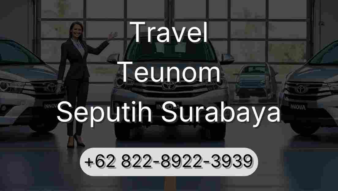Travel Teunom Seputih Surabaya