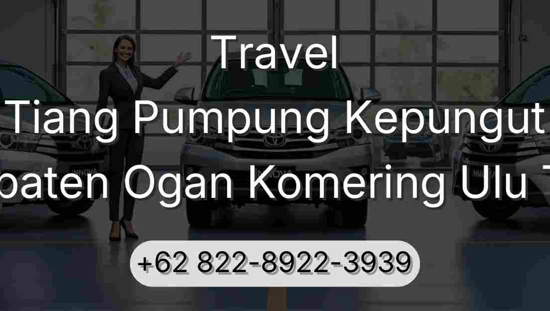 Travel Tiang Pumpung Kepungut Kabupaten Ogan Komering Ulu Timur