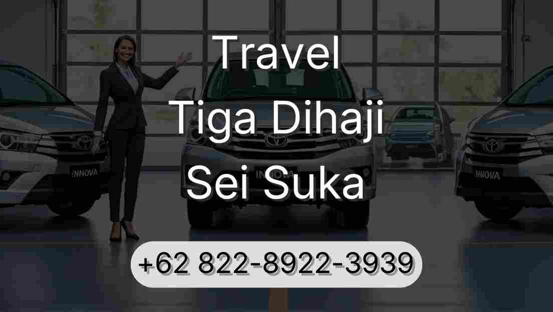 Travel Tiga Dihaji Sei Suka
