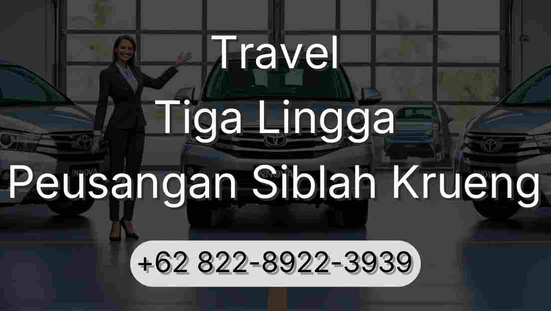 Travel Tiga Lingga Peusangan Siblah Krueng