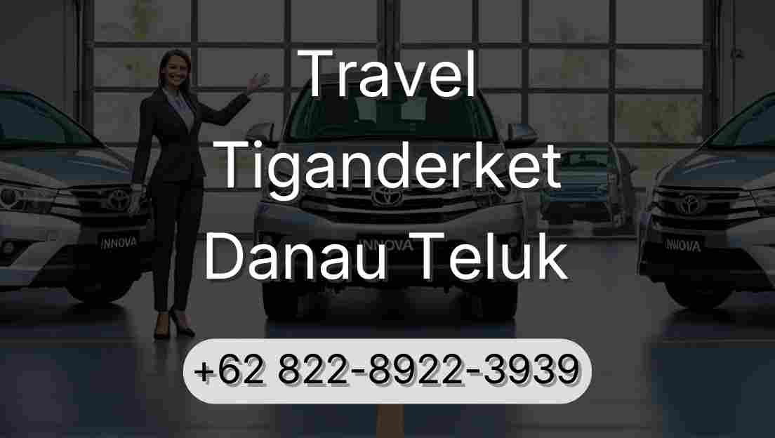 Travel Tiganderket Danau Teluk