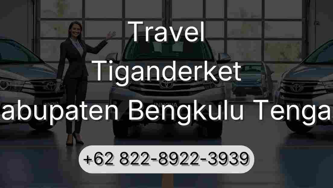 Travel Tiganderket Kabupaten Bengkulu Tengah