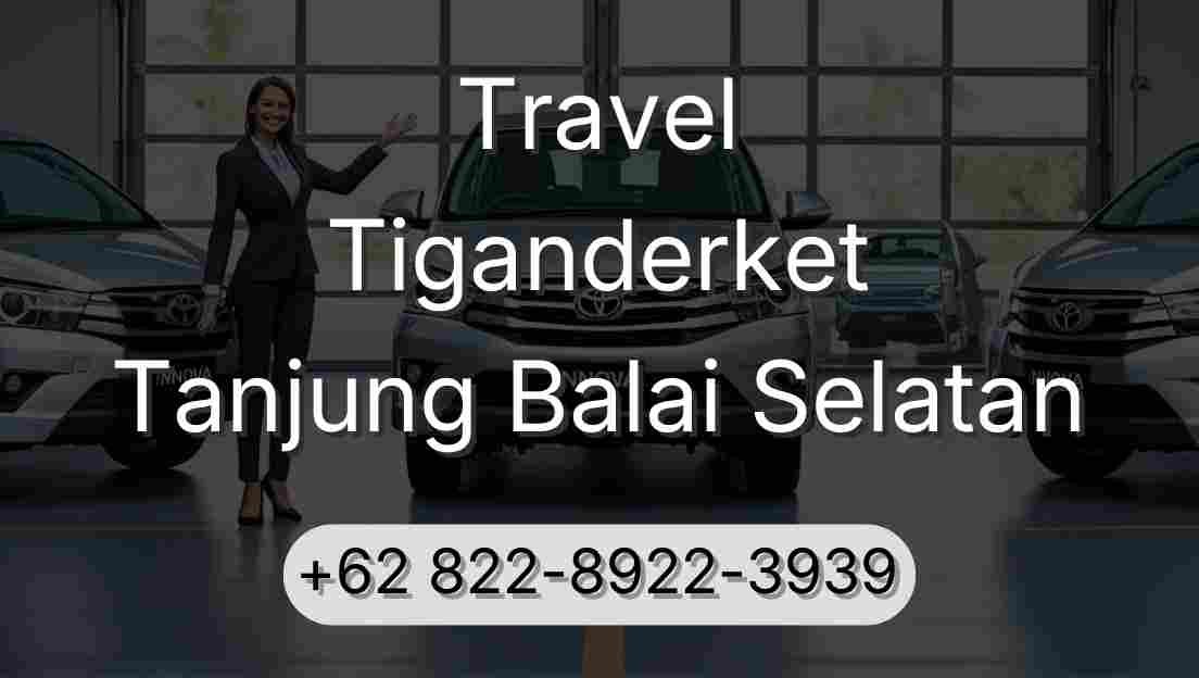 Travel Tiganderket Tanjung Balai Selatan