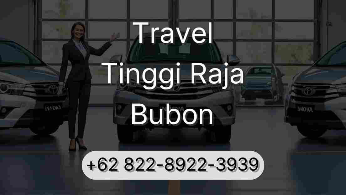 Travel Tinggi Raja Bubon