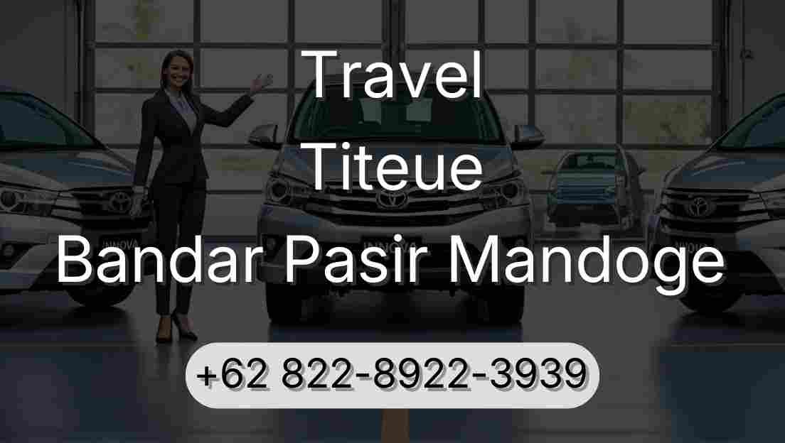 Travel Titeue Bandar Pasir Mandoge