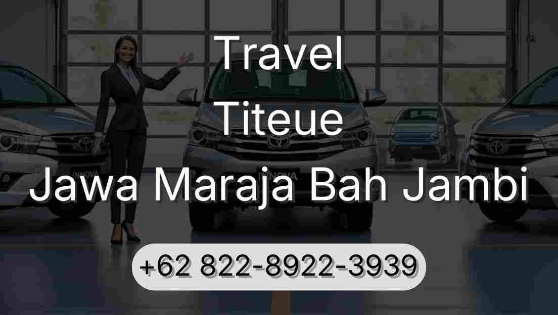 Travel Titeue Jawa Maraja Bah Jambi