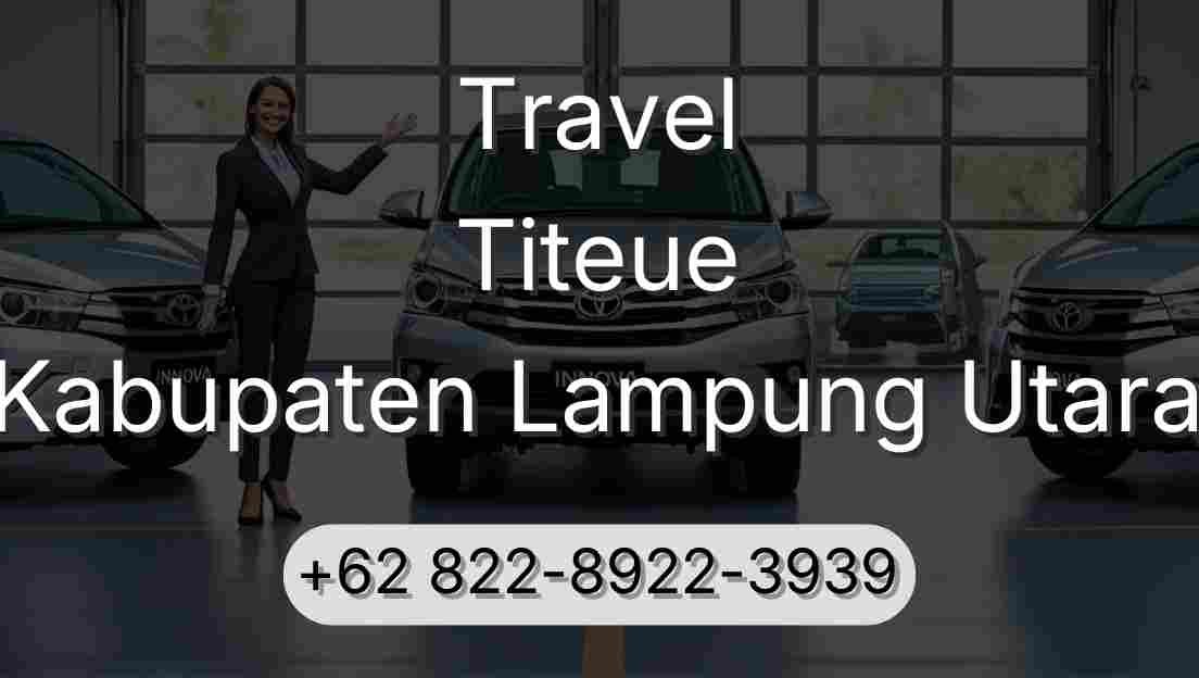 Travel Titeue Kabupaten Lampung Utara
