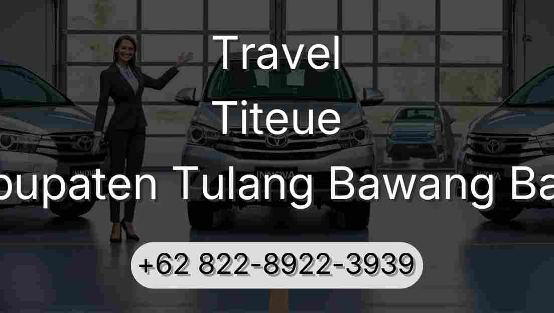 Travel Titeue Kabupaten Tulang Bawang Barat