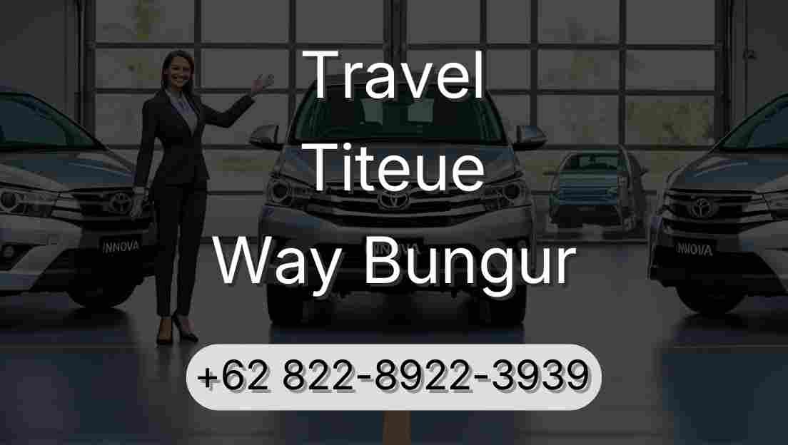 Travel Titeue Way Bungur