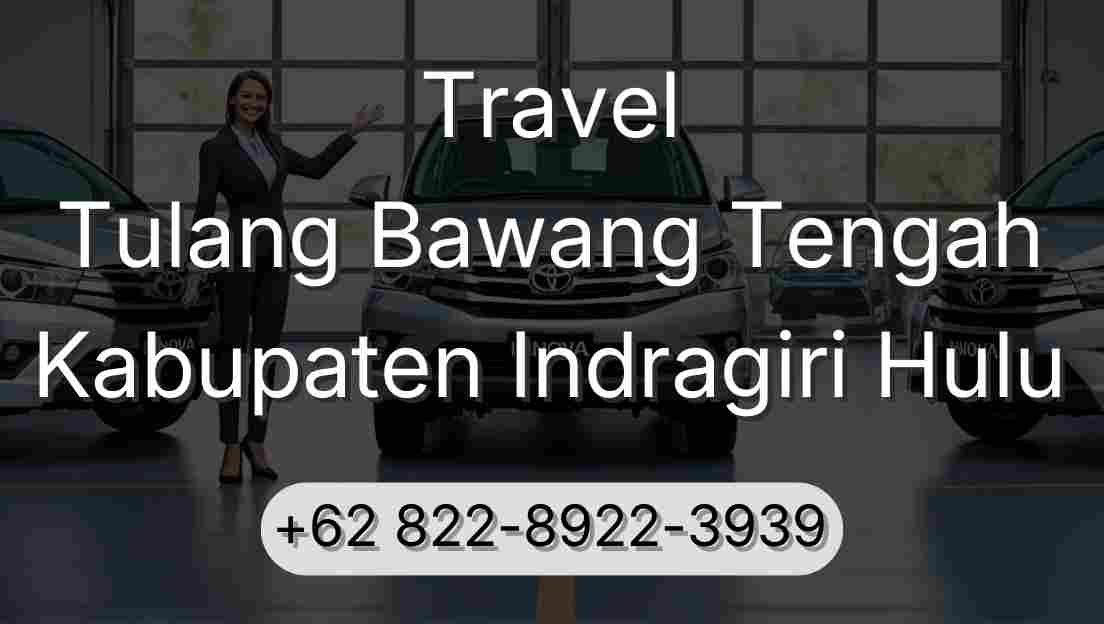 Travel Tulang Bawang Tengah Kabupaten Indragiri Hulu