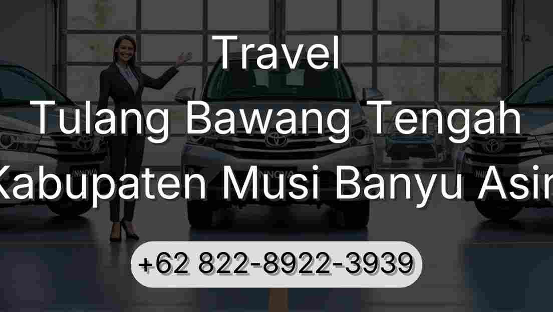 Travel Tulang Bawang Tengah Kabupaten Musi Banyu Asin