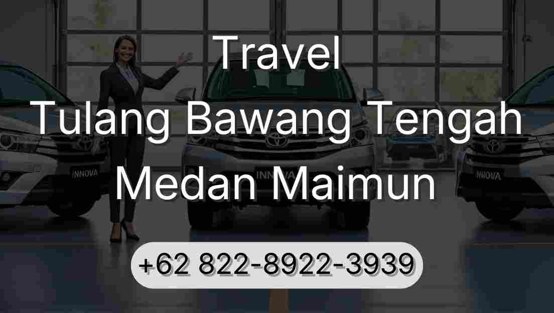 Travel Tulang Bawang Tengah Medan Maimun
