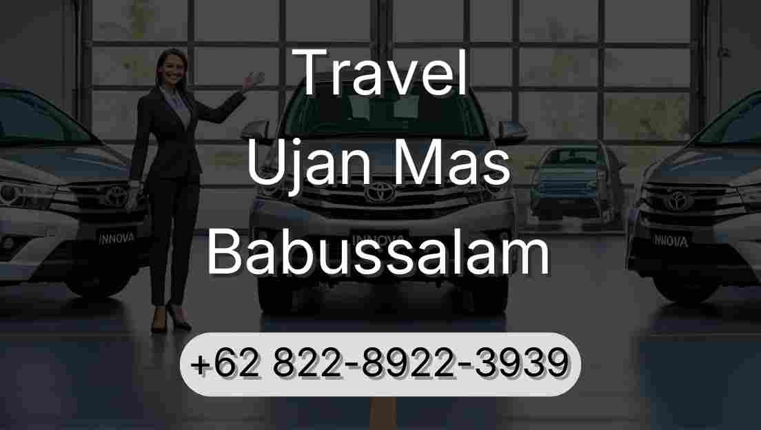 Travel Ujan Mas Babussalam