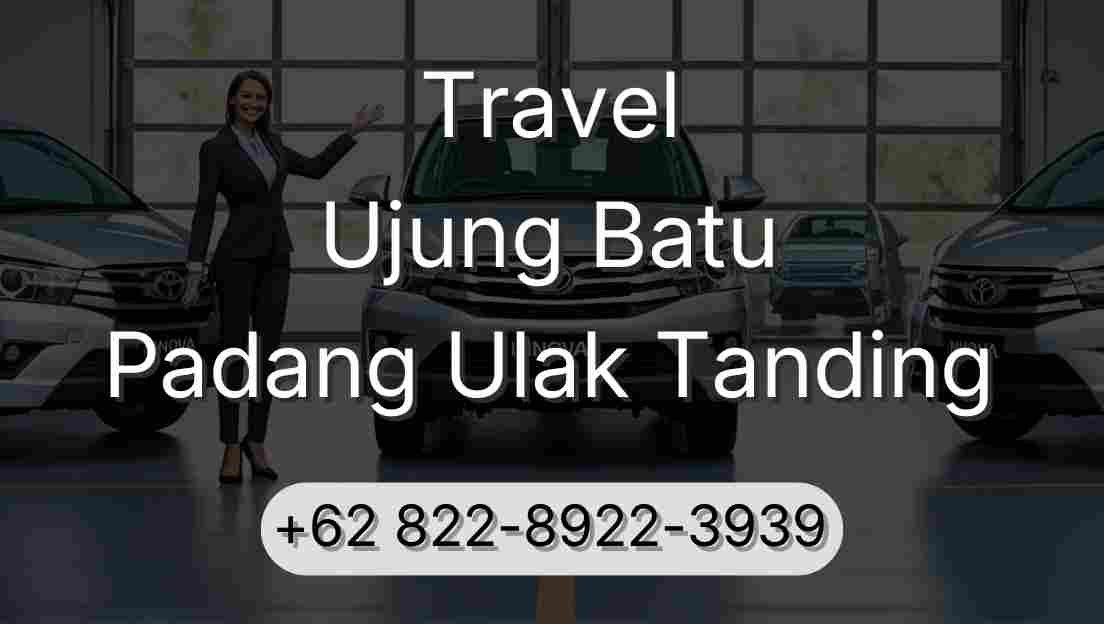 Travel Ujung Batu Padang Ulak Tanding