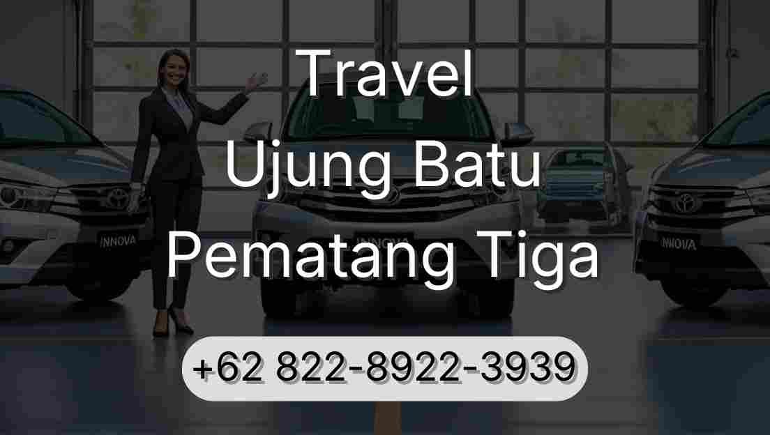 Travel Ujung Batu Pematang Tiga