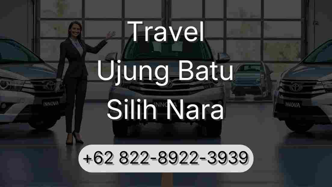 Travel Ujung Batu Silih Nara