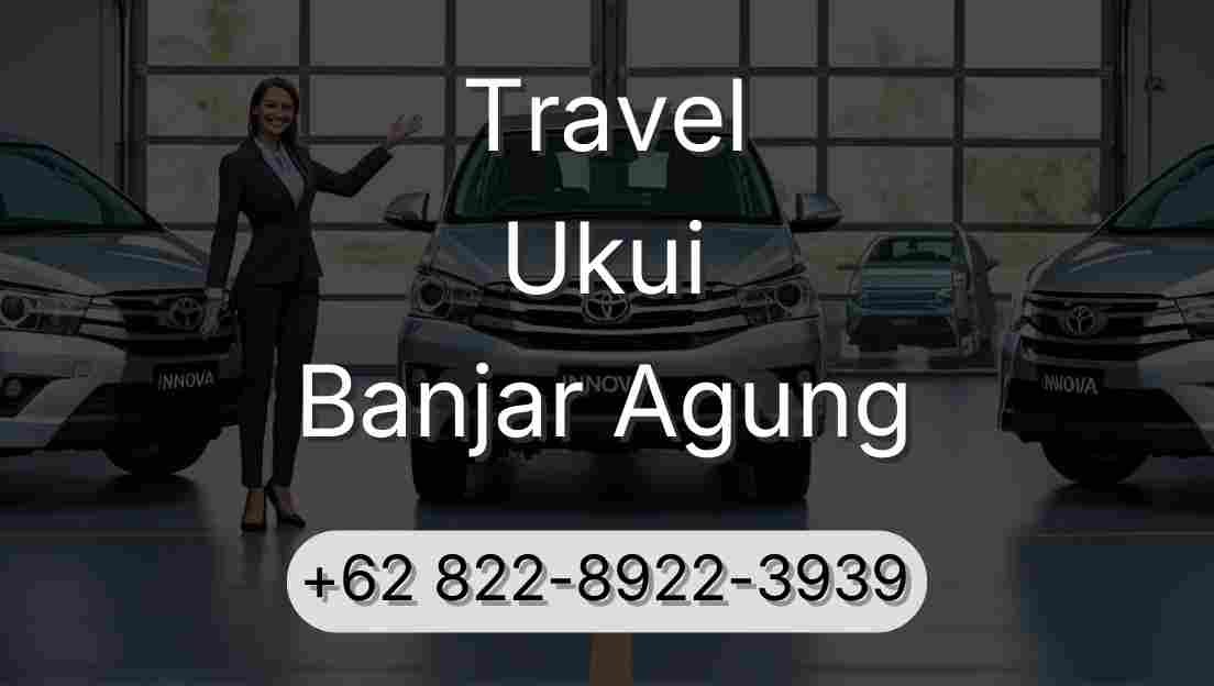 Travel Ukui Banjar Agung
