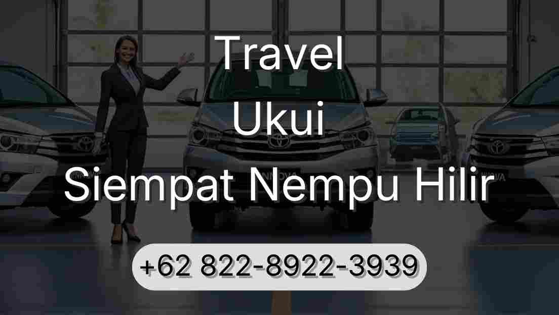 Travel Ukui Siempat Nempu Hilir