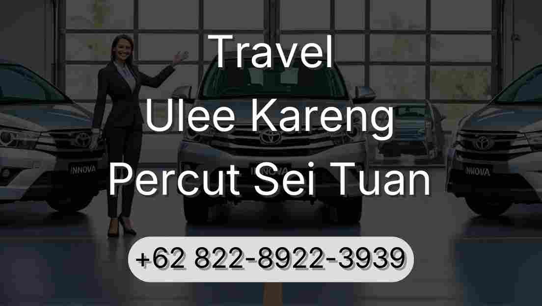 Travel Ulee Kareng Percut Sei Tuan