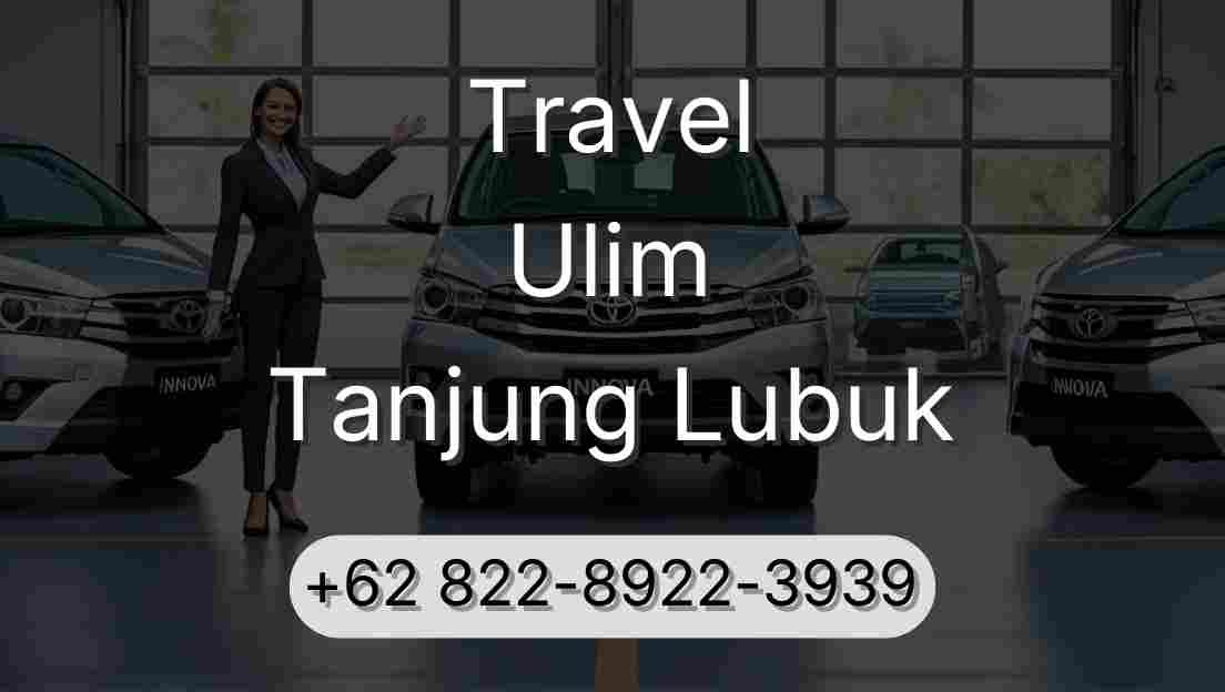 Travel Ulim Tanjung Lubuk