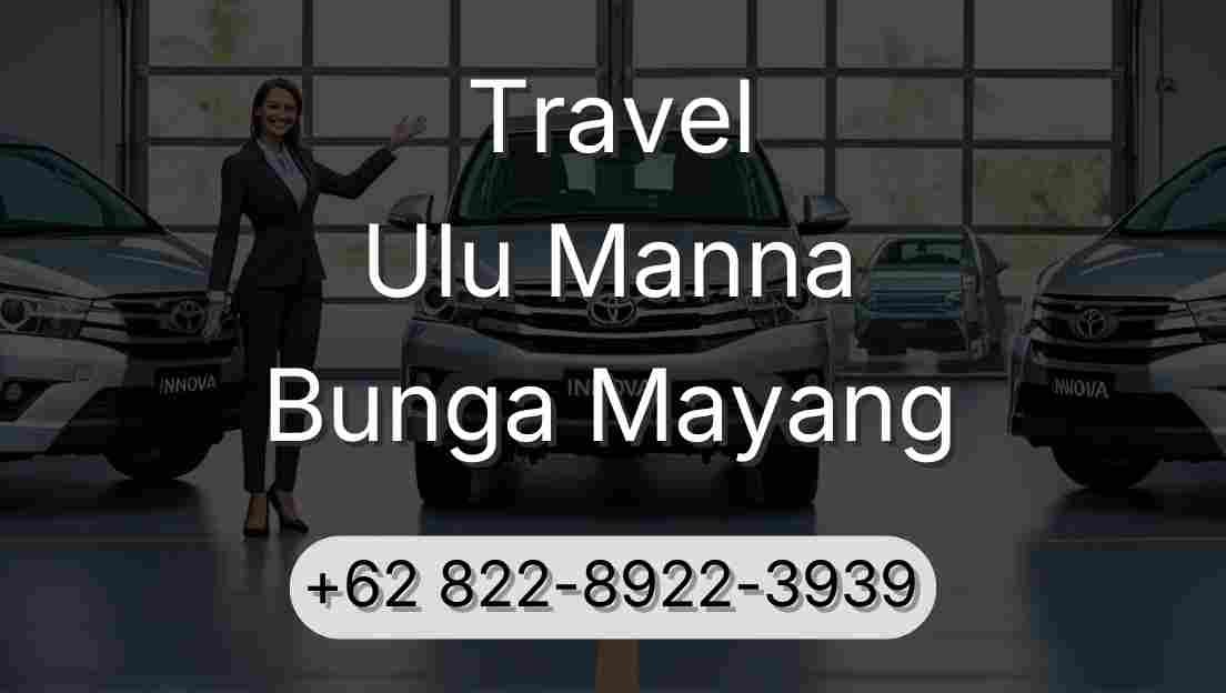 Travel Ulu Manna Bunga Mayang